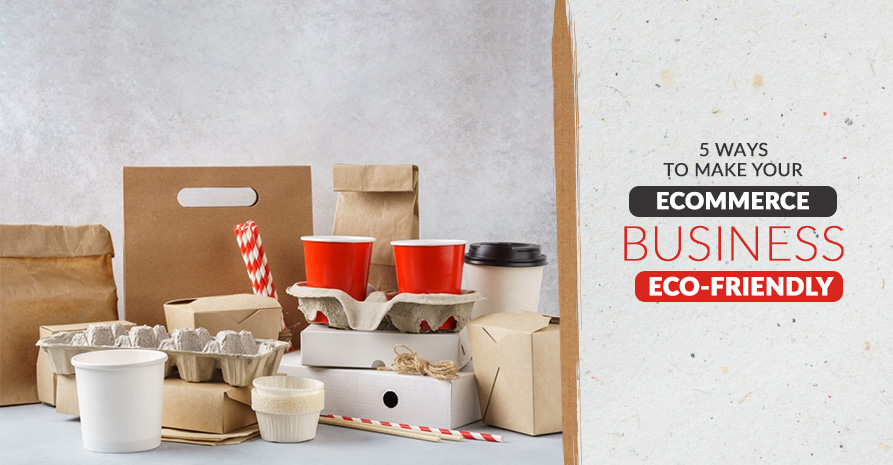 5 Ways to make your eCommerce Business Eco-Friendly