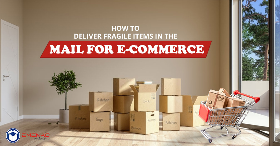 How to Deliver Fragile Items in the Mail for E-Commerce