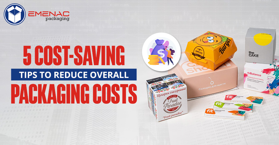 5 Cost-Saving Tips to Reduce Overall Packaging Costs.