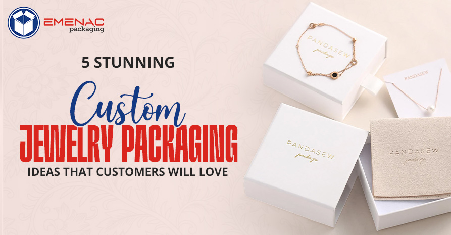 https://www.emenacpackaging.com/wp-content/uploads/2024/11/5-Stunning-Custom-Jewelry-Packaging-Ideas-That-Customers-Will-Love-EP-USA-1.jpg